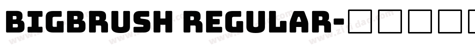 BIGBRUSH Regular字体转换